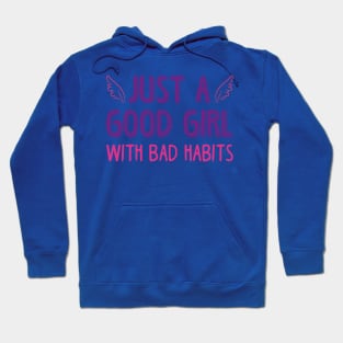 just a good girl with bad habits 1 Hoodie